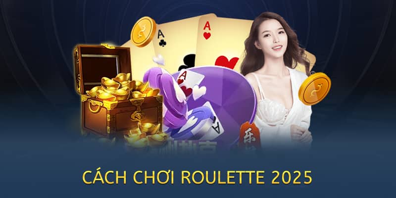 cách chơi roulette 2025