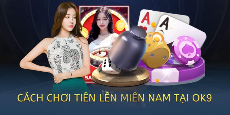 Cách chơi Tiến lên miền Nam online – Hướng dẫn chi tiết 2025 1 cách chơi tiến lên miền nam tại ok9