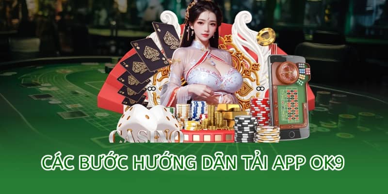 Tải app OK9 – Hướng dẫn cài đặt trên Android & iOS mới nhất 2025 2 các bước hướng dẫn tải app ok9 chi tiết